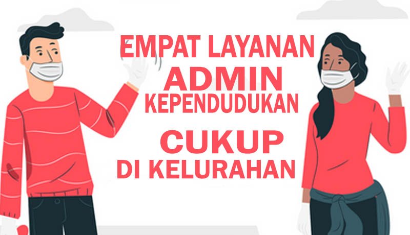 Empat Layanan Admin Kependudukan Kota Surabaya Kini Cukup Ditangani Kelurahan | Terbaru yang Harus Kamu Tahu