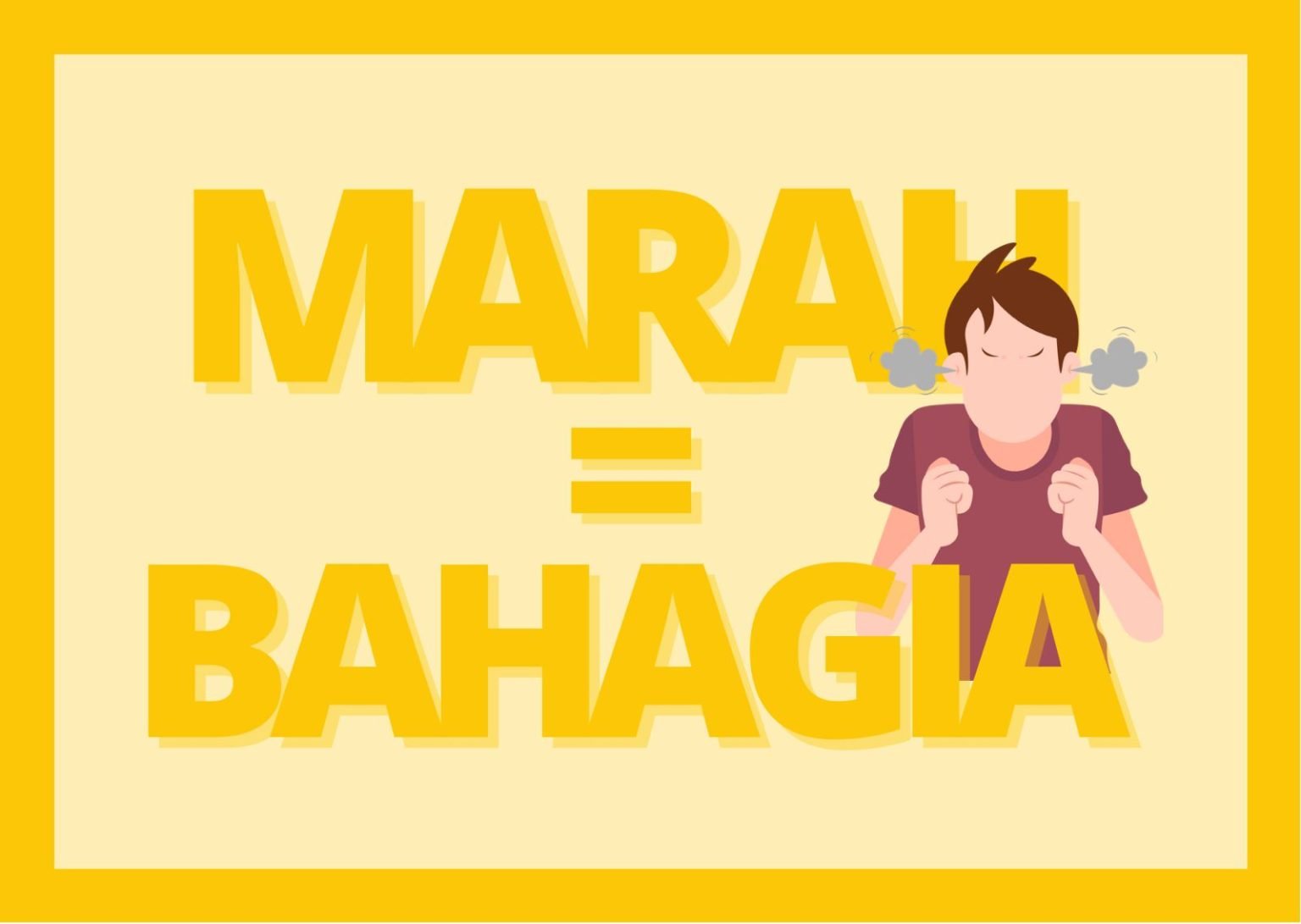 Jangan Dipendam, Rasa Marah Ternyata Bisa Bikin Bahagia